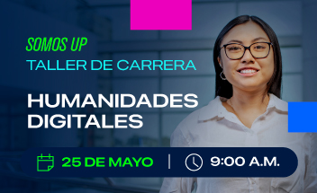 SOMOS UP Mayo - Taller Humanidades Digitales