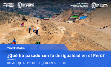 Conversatorio: ¿Qué ha pasado con la desigualdad en el Perú? Homenaje al profesor Jürgen Schuldt