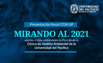 Presentación Anual de la Clínica Gestión Ambiental: Mirando al 2021. Aportes a los Retos Ambientales del Perú.