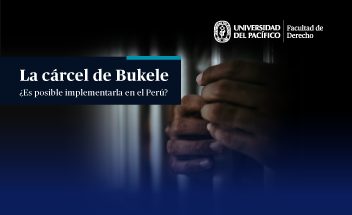 Conversatorio | La cárcel de Bukele. ¿Es posible implementarla en el Perú?