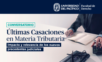 Conversatorio | Últimas Casaciones en Materia Tributaria: Impacto y relevancia de los nuevos precedentes judiciales