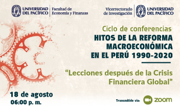 Ciclo de conferencias: Hitos de la Reforma Macroeconómica en el Perú, 1990 a 2020 | Lecciones después de la Crisis Financiera Global