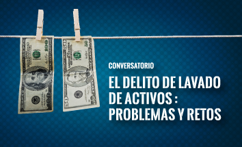 Conversatorio - El delito de lavado de activos: problemas y retos