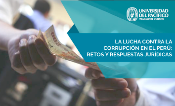 La lucha contra la corrupción en el Perú: retos y respuestas jurídicas