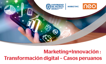 Marketing + Innovación: Transformación digital - Casos peruanos