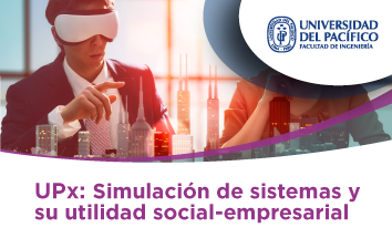 UPx:  Simulación de sistemas y su utilidad socio-empresarial 