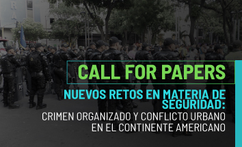 CALL FOR PAPERS | Nuevos retos en materia de seguridad: Crimen organizado y conflicto urbano en el continente americano