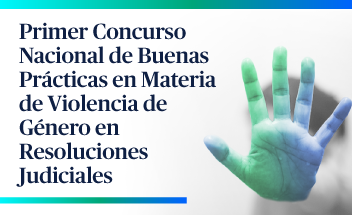 Primer Concurso Nacional de Buenas Prácticas en Materia de Violencia de Género en Resoluciones Judiciales